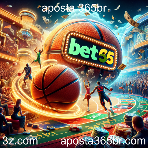 Apostas em Basquete: Uma Experiência Empolgante na Aposta 365br